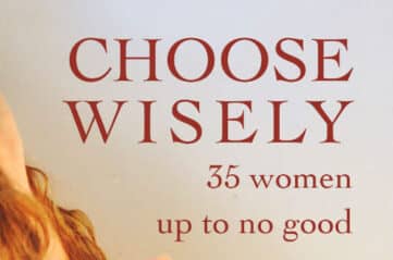book cover for "Choose Wisely: 35 women up to no good"